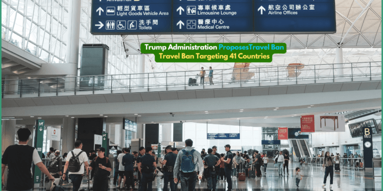 Trump Administration Proposes Travel Ban Targeting 41 Countries: Full List Revealed