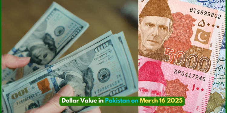 Dollar Value in Pakistan on March 16 2025: USD to PKR and Other Exchange Rate Updates