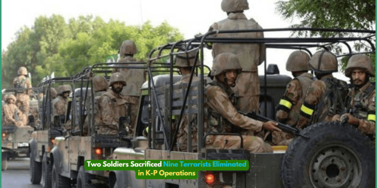 Two Soldiers Sacrificed, Nine Terrorists Eliminated in K-P Operations