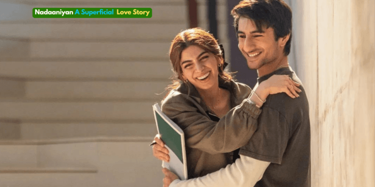Nadaaniyan: A Superficial Love Story Filtered Beyond Belief