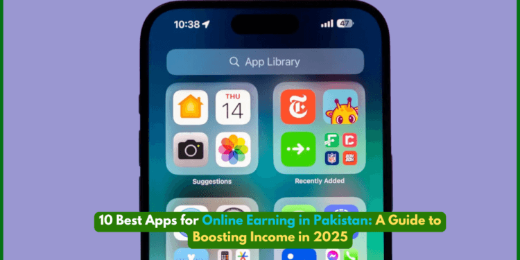 10 Best Apps for Online Earning in Pakistan