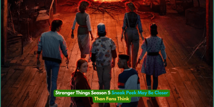 Stranger Things Season 5 Sneak Peek May Be Closer Than Fans Think
