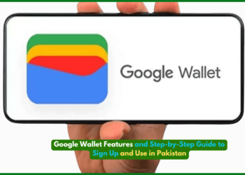 Google Wallet Features and Step-by-Step Guide to Sign Up and Use in Pakistan