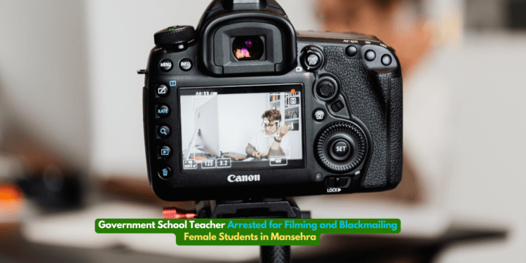 Government School Teacher Arrested for Filming and Blackmailing Female Students in Mansehra