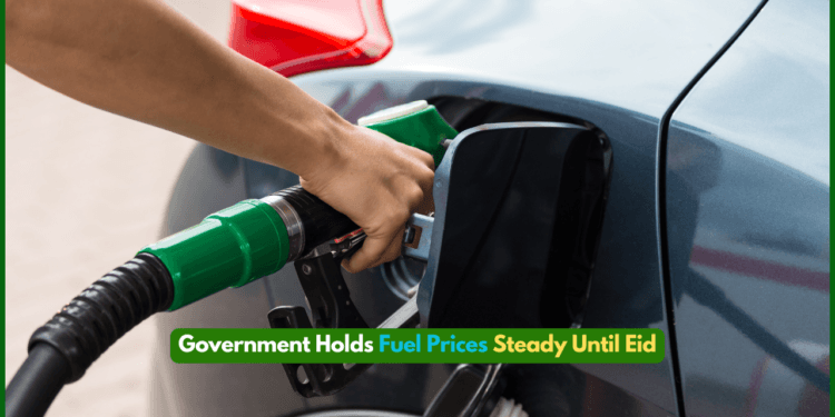 Government Holds Fuel Prices Steady Until Eid